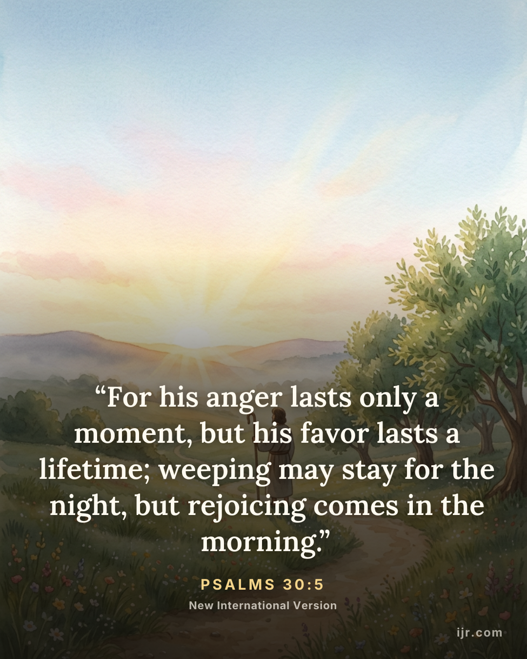 IJR shares Psalms 30:5 NIV on fleeting anger and lasting favor