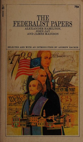 The Federalist Papers — Hamilton, Madison, and Jay