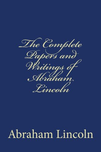 The Papers and Writings of Abraham Lincoln — Abraham Lincoln
