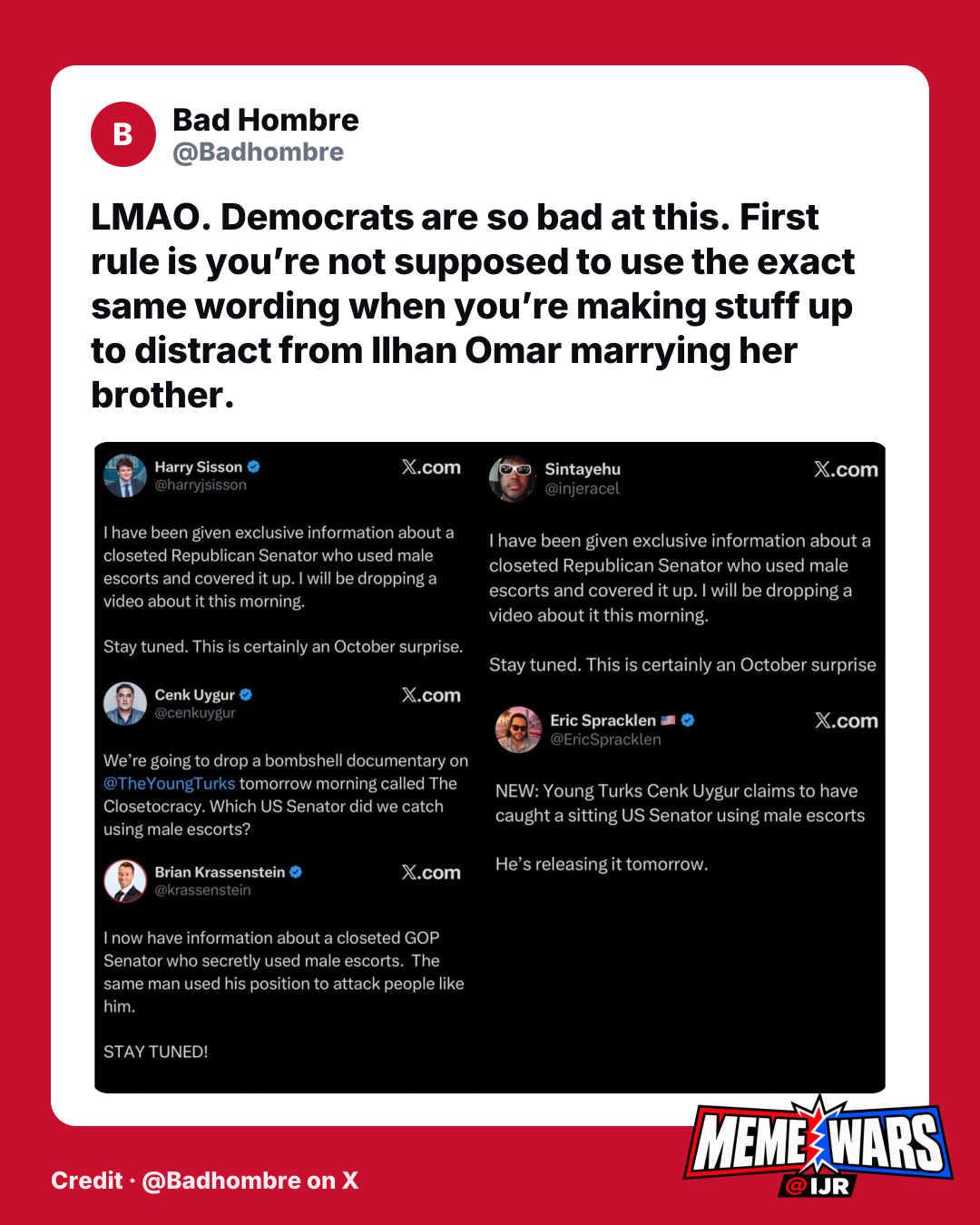 LMAO. Democrats are so bad at this. First rule is you’re not supposed to use the exact same wording when you’re making stuff up to distract from Ilhan Omar marrying her brother.